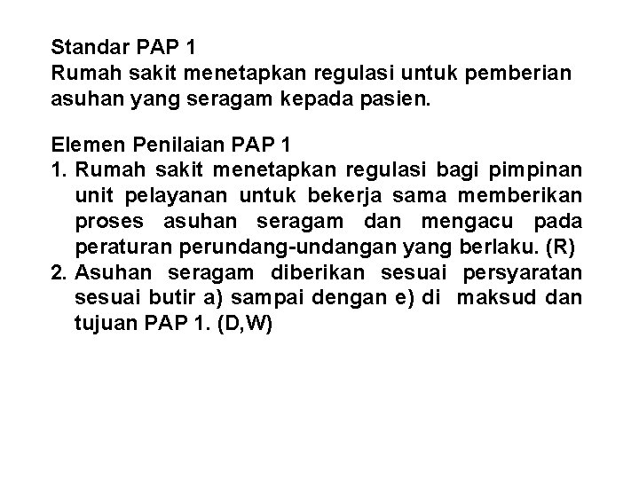 Standar PAP 1 Rumah sakit menetapkan regulasi untuk pemberian asuhan yang seragam kepada pasien.