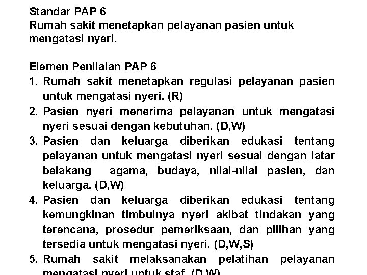 Standar PAP 6 Rumah sakit menetapkan pelayanan pasien untuk mengatasi nyeri. Elemen Penilaian PAP