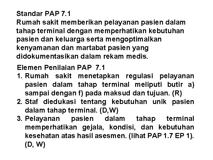 Standar PAP 7. 1 Rumah sakit memberikan pelayanan pasien dalam tahap terminal dengan memperhatikan