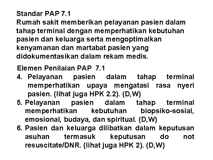 Standar PAP 7. 1 Rumah sakit memberikan pelayanan pasien dalam tahap terminal dengan memperhatikan