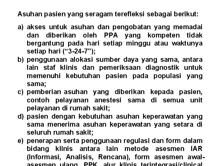 Asuhan pasien yang seragam terefleksi sebagai berikut: a) akses untuk asuhan dan pengobatan yang