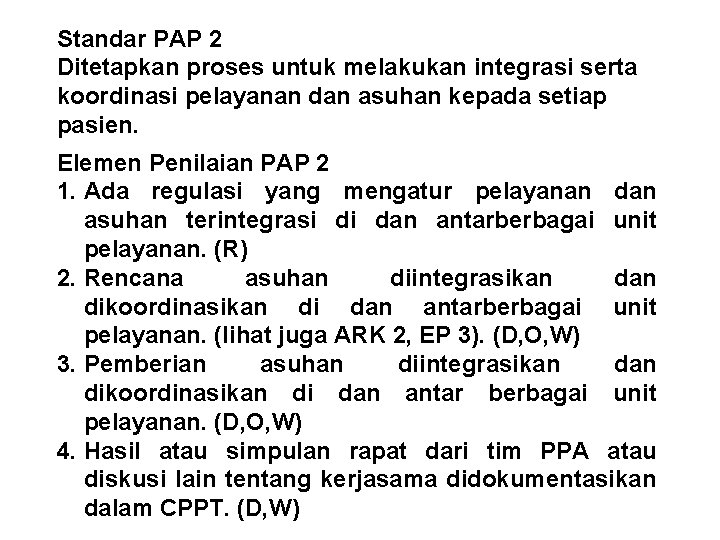 Standar PAP 2 Ditetapkan proses untuk melakukan integrasi serta koordinasi pelayanan dan asuhan kepada