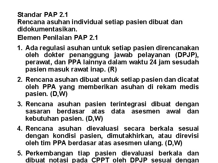 Standar PAP 2. 1 Rencana asuhan individual setiap pasien dibuat dan didokumentasikan. Elemen Penilaian