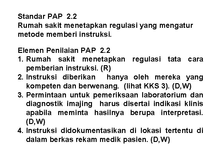 Standar PAP 2. 2 Rumah sakit menetapkan regulasi yang mengatur metode memberi instruksi. Elemen