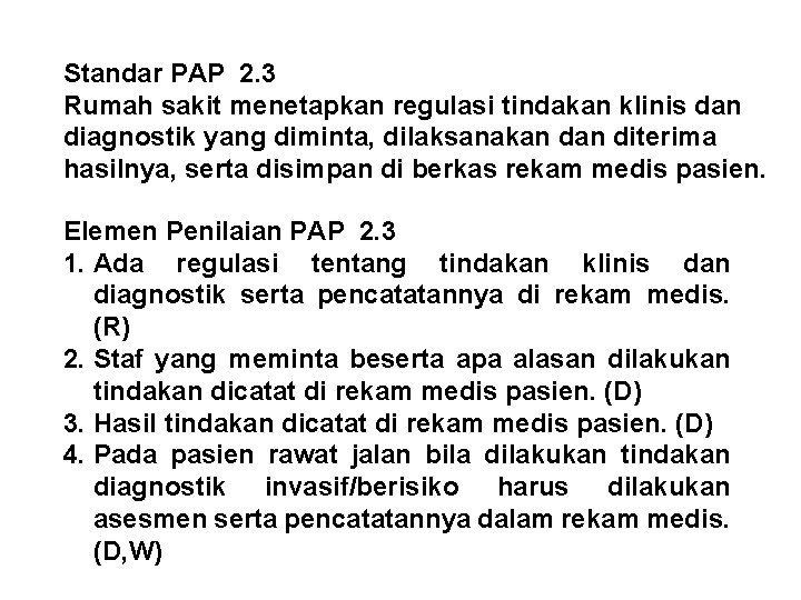 Standar PAP 2. 3 Rumah sakit menetapkan regulasi tindakan klinis dan diagnostik yang diminta,