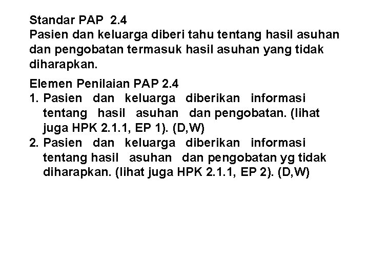 Standar PAP 2. 4 Pasien dan keluarga diberi tahu tentang hasil asuhan dan pengobatan