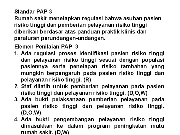 Standar PAP 3 Rumah sakit menetapkan regulasi bahwa asuhan pasien risiko tinggi dan pemberian