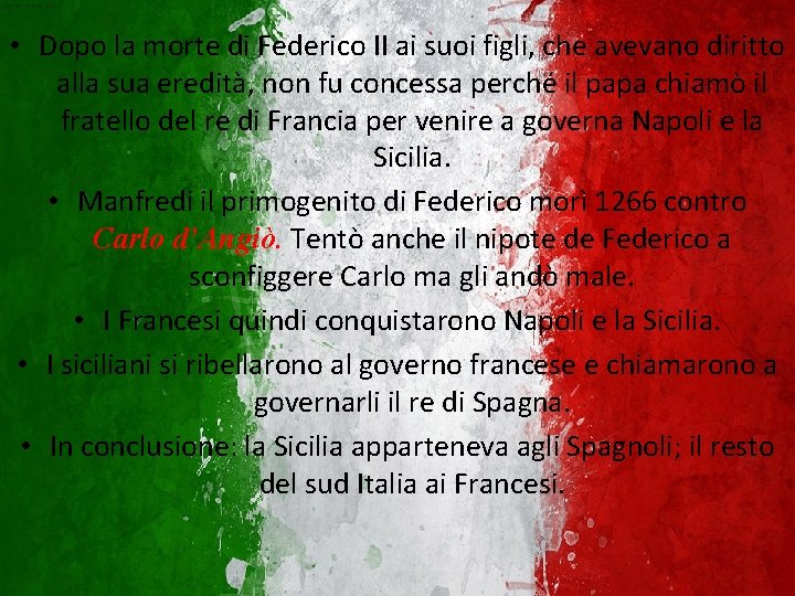  • Dopo la morte di Federico II ai suoi figli, che avevano diritto