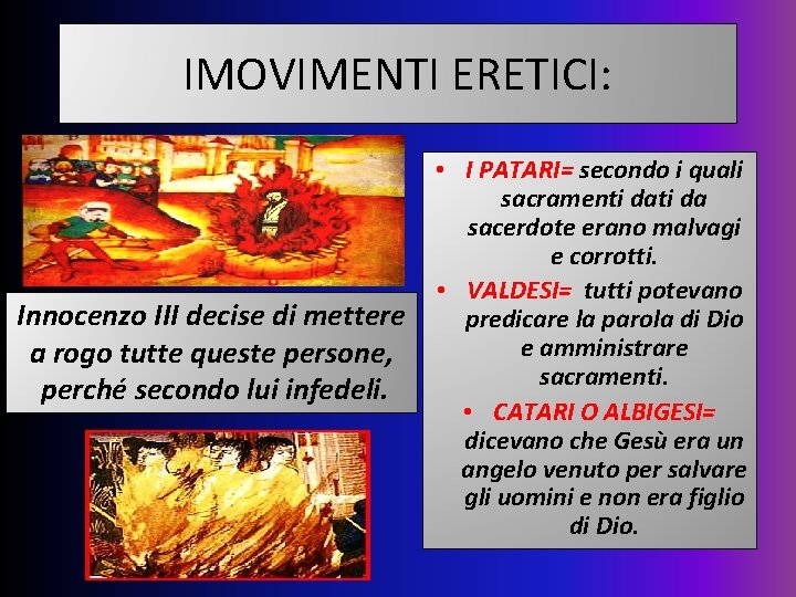 IMOVIMENTI ERETICI: Innocenzo III decise di mettere a rogo tutte queste persone, perché secondo