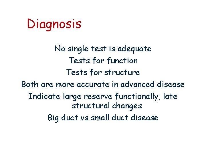 Diagnosis No single test is adequate Tests for function Tests for structure Both are