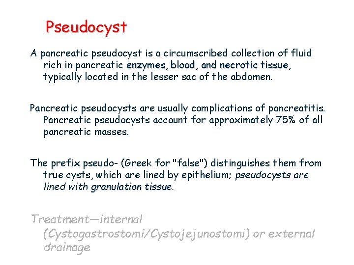 Pseudocyst A pancreatic pseudocyst is a circumscribed collection of fluid rich in pancreatic enzymes,