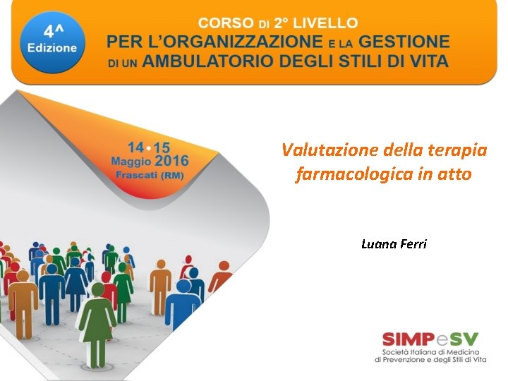 Valutazione della terapia farmacologica in atto Luana Ferri 