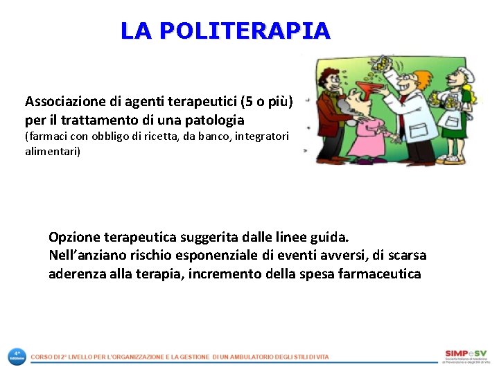 LA POLITERAPIA Associazione di agenti terapeutici (5 o più) per il trattamento di una