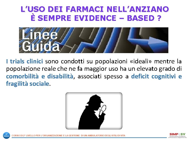 L’USO DEI FARMACI NELL’ANZIANO È SEMPRE EVIDENCE – BASED ? I trials clinici sono