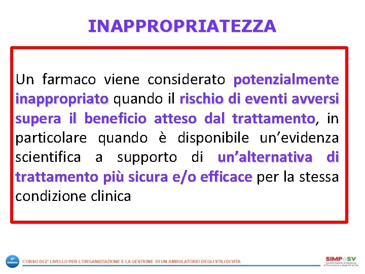 INAPPROPRIATEZZA Un farmaco viene considerato potenzialmente inappropriato quando il rischio di eventi avversi supera