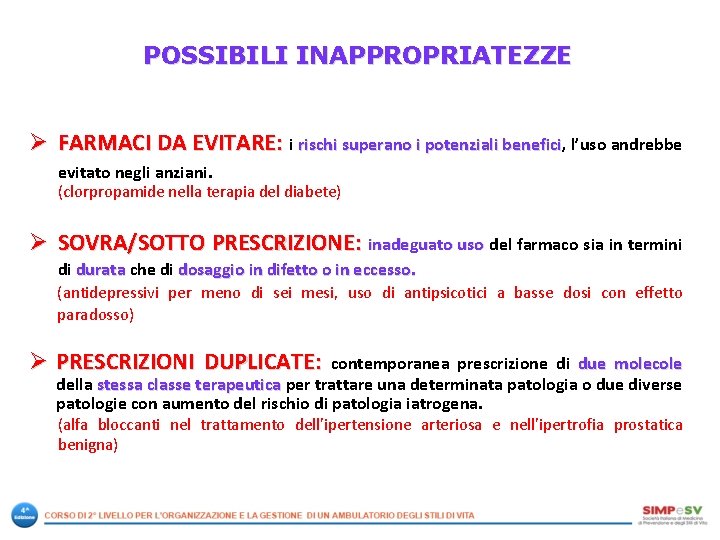 POSSIBILI INAPPROPRIATEZZE Ø FARMACI DA EVITARE: i rischi superano i potenziali benefici, benefici l’uso