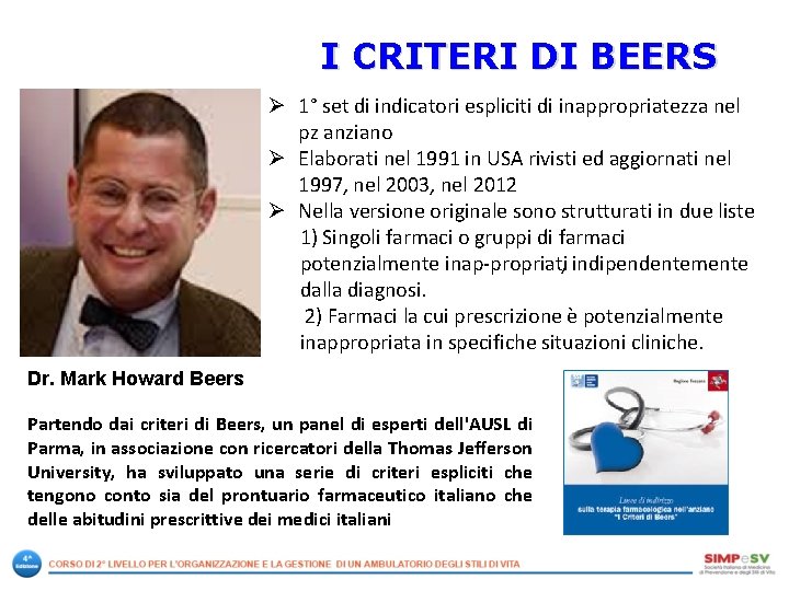 I CRITERI DI BEERS Ø 1° set di indicatori espliciti di inappropriatezza nel pz