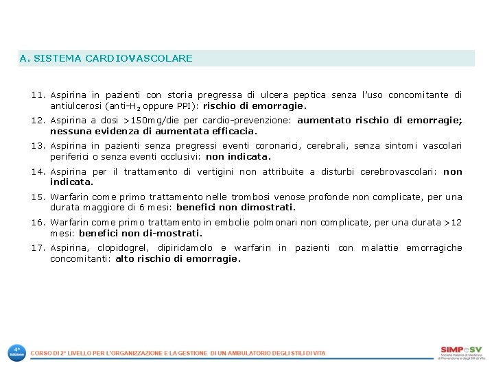 A. SISTEMA CARDIOVASCOLARE 11. Aspirina in pazienti con storia pregressa di ulcera peptica senza