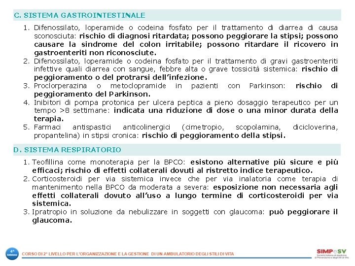 C. SISTEMA GASTROINTESTINALE 1. Difenossilato, loperamide o codeina fosfato per il trattamento di diarrea