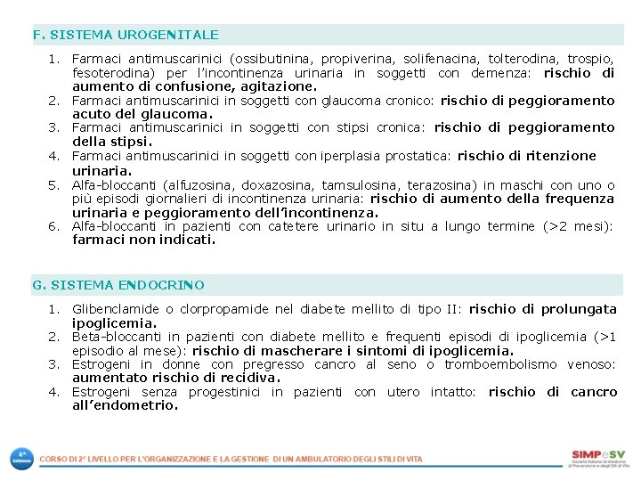 F. SISTEMA UROGENITALE 1. Farmaci antimuscarinici (ossibutinina, propiverina, solifenacina, tolterodina, trospio, fesoterodina) per l’incontinenza