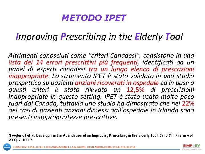 METODO IPET Improving Prescribing in the Elderly Tool Altrimenti conosciuti come “criteri Canadesi”, consistono