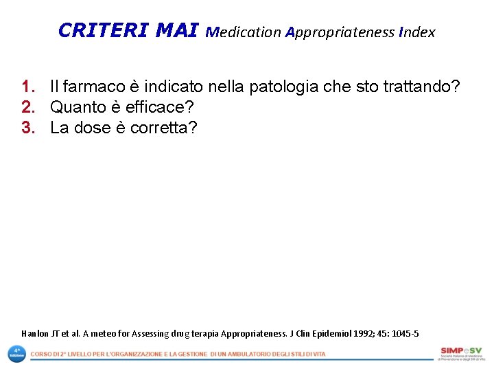 CRITERI MAI Medication Appropriateness Index 1. Il farmaco è indicato nella patologia che sto