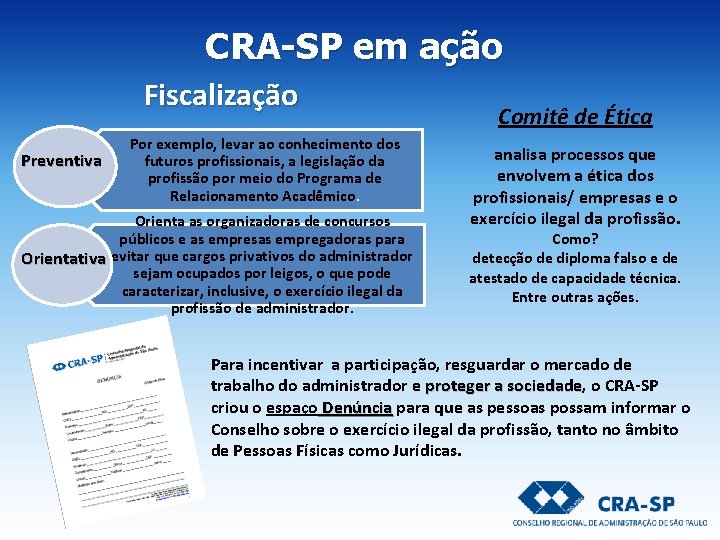 CRA-SP em ação Fiscalização Preventiva Por exemplo, levar ao conhecimento dos futuros profissionais, a CRA-SP em ação Fiscalização Preventiva Por exemplo, levar ao conhecimento dos futuros profissionais, a