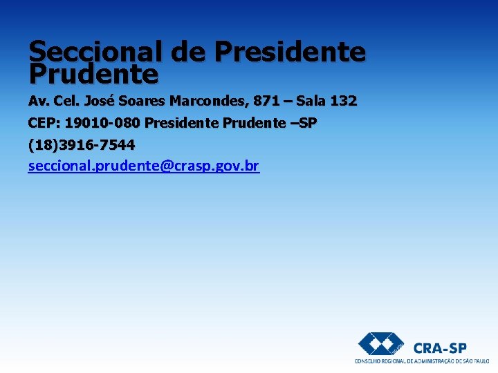 Seccional de Presidente Prudente Av. Cel. José Soares Marcondes, 871 – Sala 132 CEP: Seccional de Presidente Prudente Av. Cel. José Soares Marcondes, 871 – Sala 132 CEP: