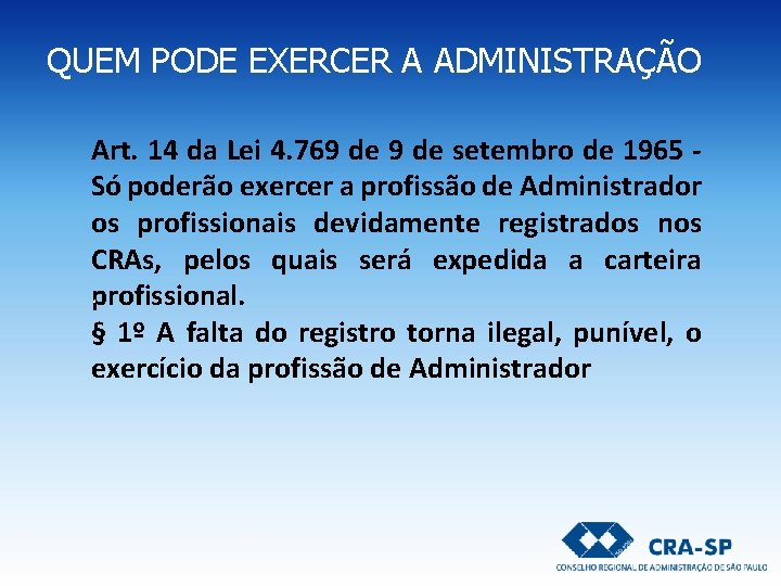 QUEM PODE EXERCER A ADMINISTRAÇÃO Art. 14 da Lei 4. 769 de setembro de QUEM PODE EXERCER A ADMINISTRAÇÃO Art. 14 da Lei 4. 769 de setembro de