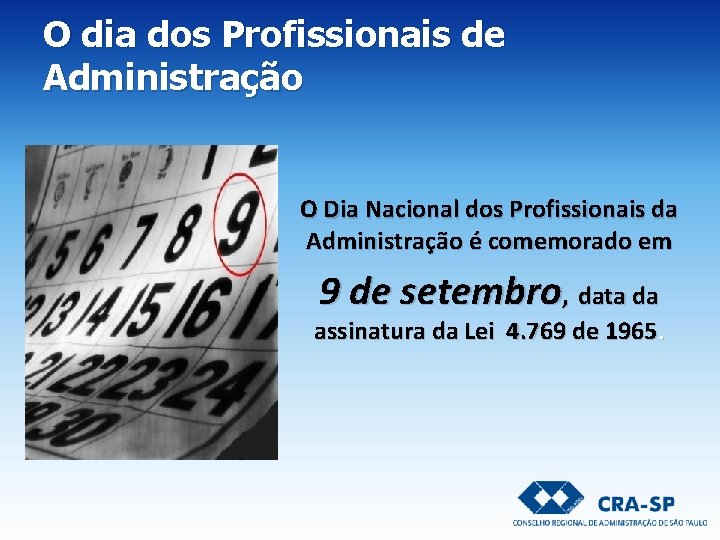 O dia dos Profissionais de Administração O Dia Nacional dos Profissionais da Administração é O dia dos Profissionais de Administração O Dia Nacional dos Profissionais da Administração é