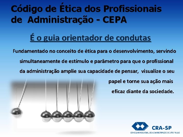 Código de Ética dos Profissionais de Administração - CEPA É o guia orientador de Código de Ética dos Profissionais de Administração - CEPA É o guia orientador de