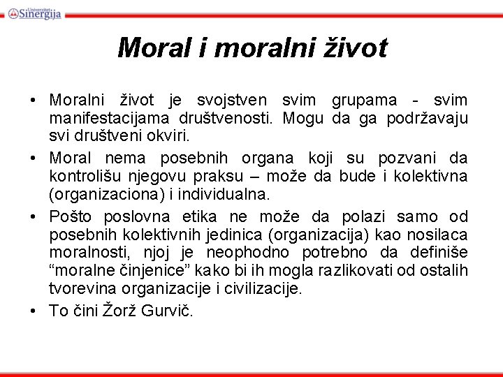 Moral i moralni život • Moralni život je svojstven svim grupama - svim manifestacijama