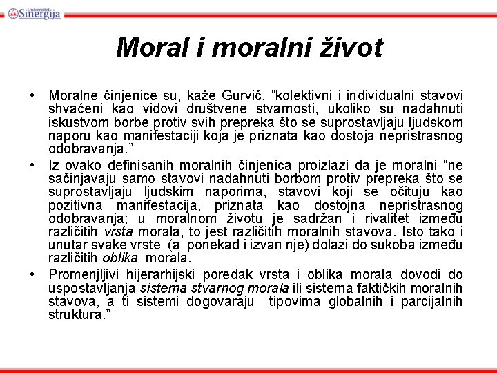 Moral i moralni život • Moralne činjenice su, kaže Gurvič, “kolektivni i individualni stavovi