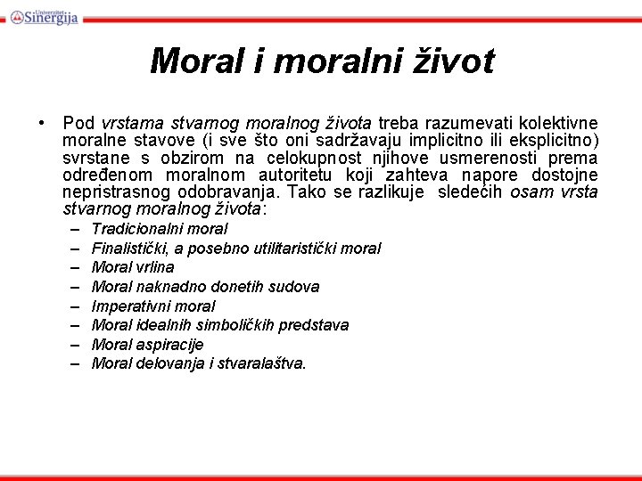 Moral i moralni život • Pod vrstama stvarnog moralnog života treba razumevati kolektivne moralne