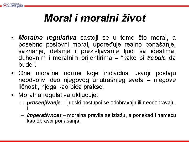 Moral i moralni život • Moralna regulativa sastoji se u tome što moral, a