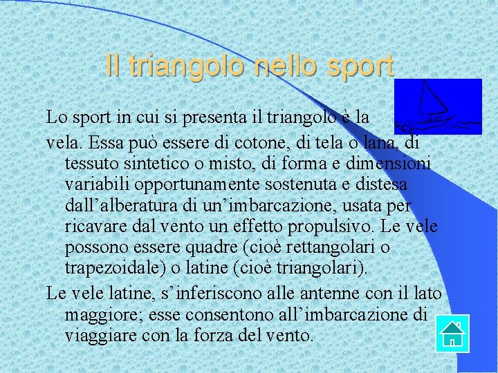 Il triangolo nello sport Lo sport in cui si presenta il triangolo è la