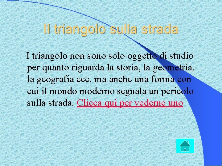 Il triangolo sulla strada I triangolo non sono solo oggetto di studio per quanto