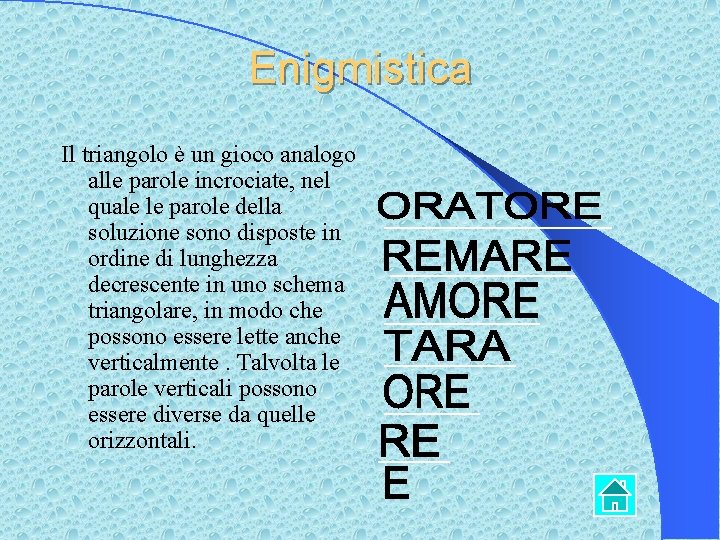 Enigmistica Il triangolo è un gioco analogo alle parole incrociate, nel quale le parole