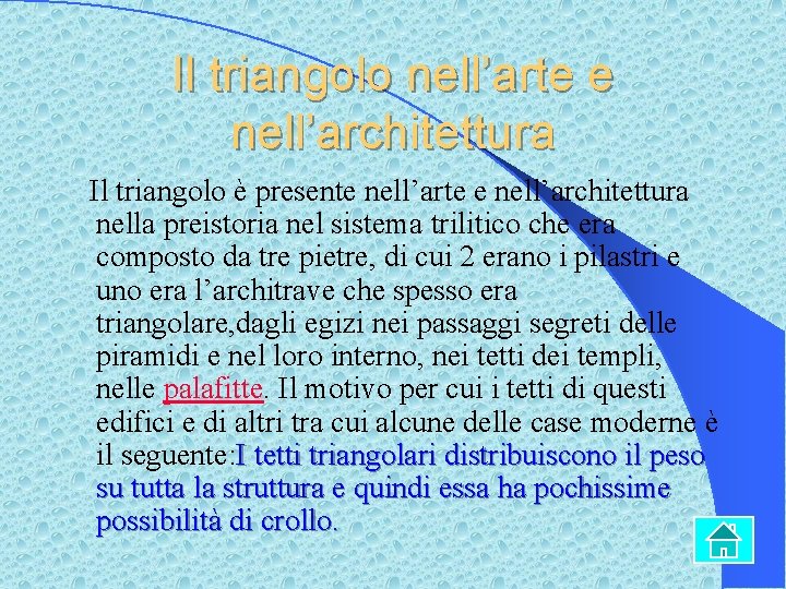 Il triangolo nell’arte e nell’architettura Il triangolo è presente nell’arte e nell’architettura nella preistoria