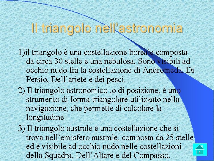 Il triangolo nell’astronomia 1)il triangolo è una costellazione boreale composta da circa 30 stelle