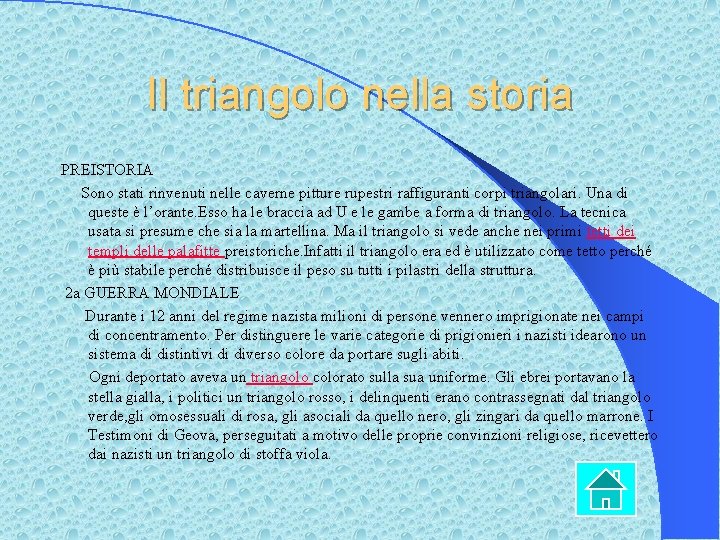 Il triangolo nella storia PREISTORIA Sono stati rinvenuti nelle caverne pitture rupestri raffiguranti corpi