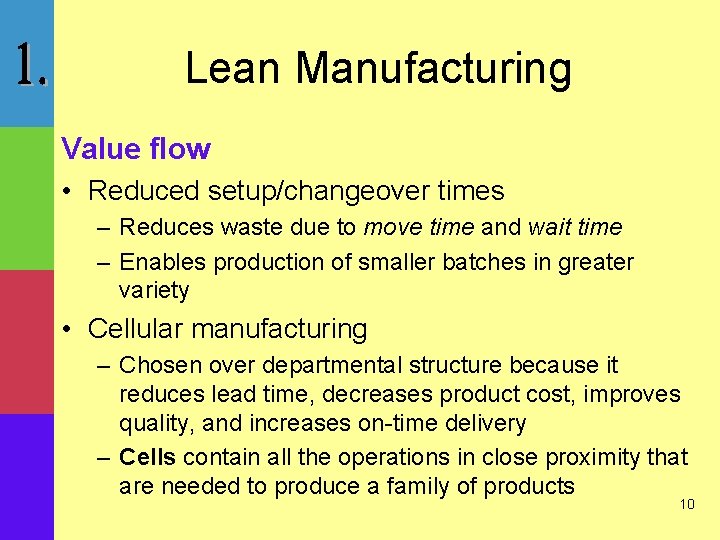 Lean Manufacturing Value flow • Reduced setup/changeover times – Reduces waste due to move