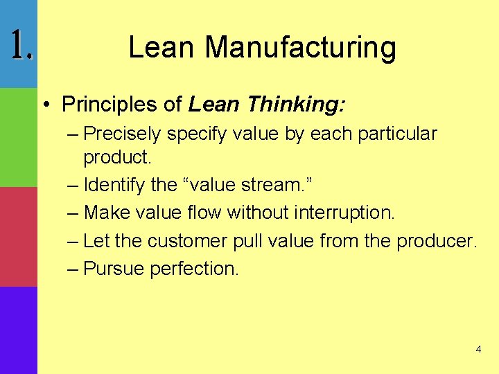 Lean Manufacturing • Principles of Lean Thinking: – Precisely specify value by each particular