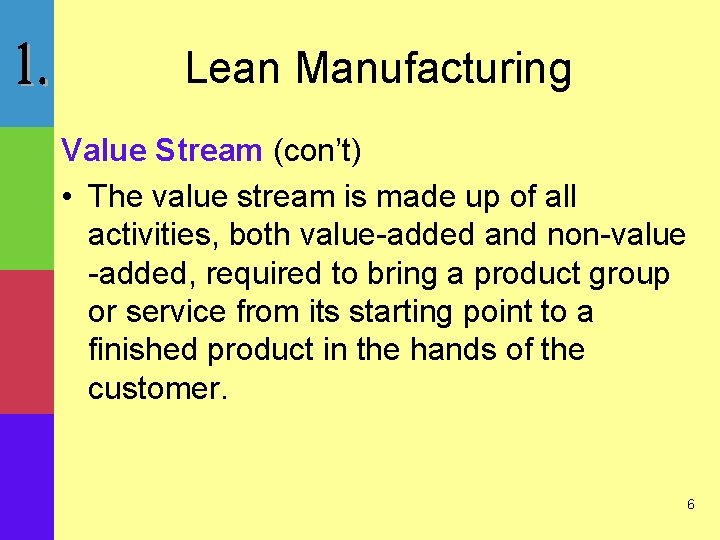 Lean Manufacturing Value Stream (con’t) • The value stream is made up of all
