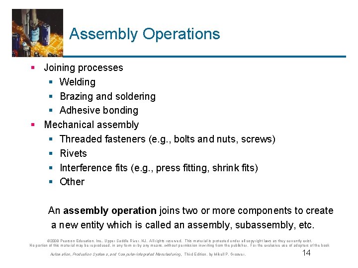 Assembly Operations § Joining processes § Welding § Brazing and soldering § Adhesive bonding