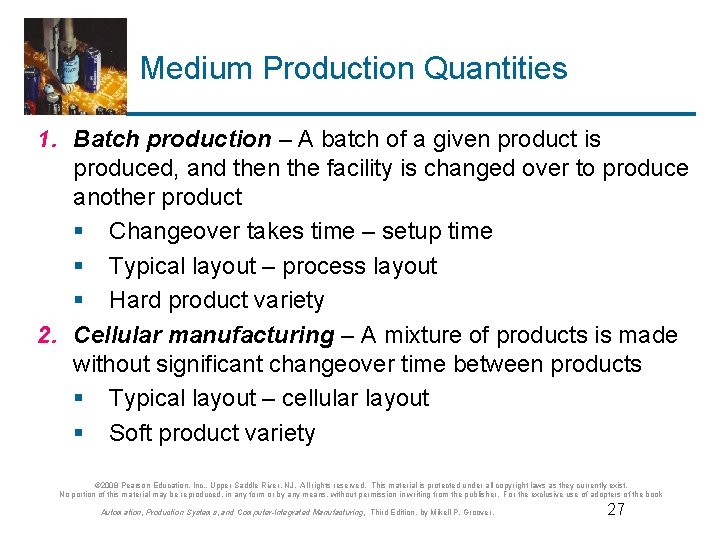 Medium Production Quantities 1. Batch production – A batch of a given product is