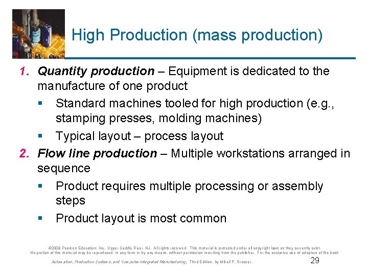 High Production (mass production) 1. Quantity production – Equipment is dedicated to the manufacture