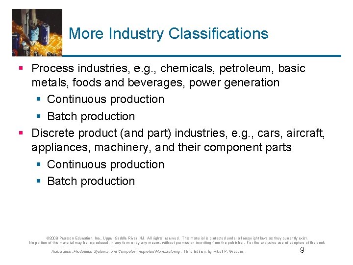 More Industry Classifications § Process industries, e. g. , chemicals, petroleum, basic metals, foods