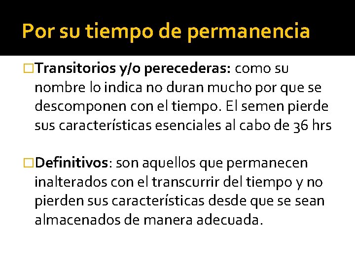 Por su tiempo de permanencia �Transitorios y/o perecederas: como su nombre lo indica no