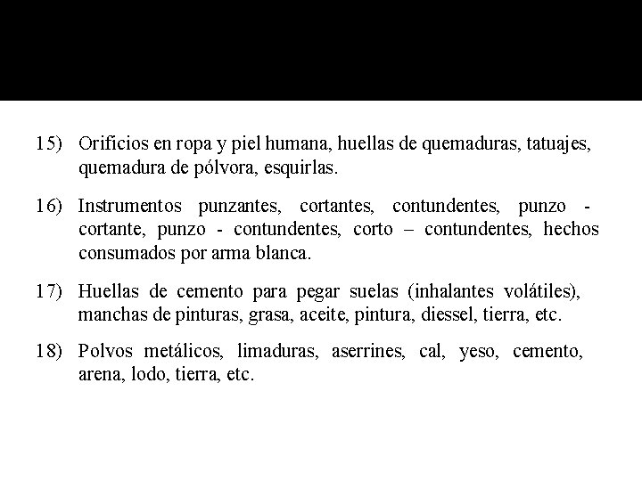 15) Orificios en ropa y piel humana, huellas de quemaduras, tatuajes, quemadura de pólvora,